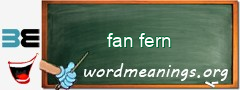 WordMeaning blackboard for fan fern